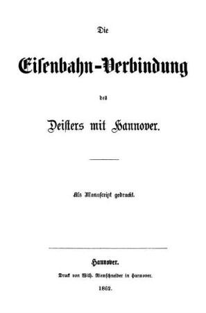 Die Eisenbahn-Verbindung des Deisters mit Hannover (Unterz.: Frhr. Knigge, G(eorg) Egestorff)