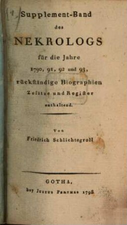 Nekrolog. Supplement : auf das Jahr ... enthaltend Nachrichten von d. Leben merkwürdiger in diesem Jahre verstorbener Deutscher. 1790/93,1, 1790/93, 1