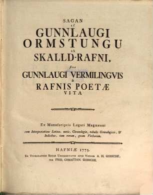 Sagan af Gunnlaugi Ormstungu ok Skald-Rafni = Gunnlaugi Vermilinguis et Rafnis poetae vita
