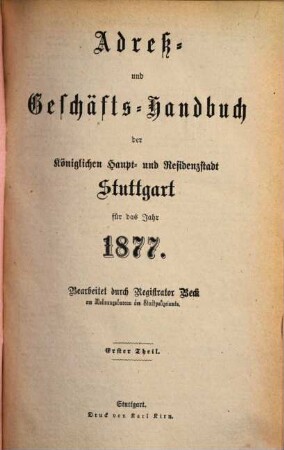 Adreß- und Geschäftshandbuch der königlichen Haupt- und Residenzstadt Stuttgart : für d. Jahr ... 1877