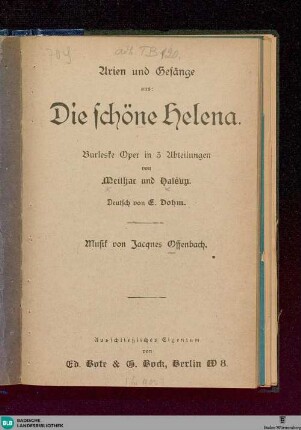 Arien und Gesänge aus: Die schöne Helena : burleske Oper in 3 Abtheilungen; [Textbuch]