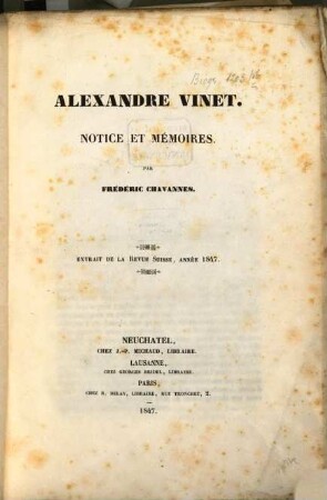 Alexandre Vinet : Notice et mémoires. Extrait de la revue suisse année 1847