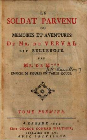 Le Soldat Parvenu Ou Memoires Et Aventures De Mr. De Verval Dit Bellerose : Enrichi de figures en taille-douce. 1