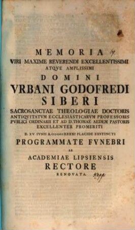 Memoria ... Urbani Godofredi Siberi ... programmate fun. ab Acad. Lips. Rectore renovata : [inest vita Siberiana, aut. est Jo. Erh. Kapp]