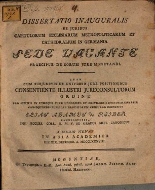 Dissertatio Inauguralis De Juribus Capitulorum Ecclesiarum Metropoliticarum Et Cathedralium In Germania Sede Vacante Praecipue De Eorum Jure Monetandi