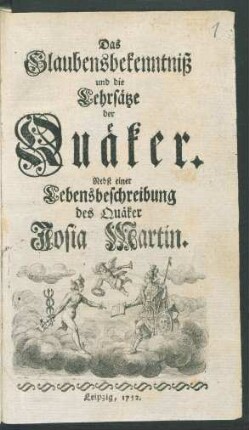 Das Glaubensbekenntniß und die Lehrsätze der Quäker : Nebst einer Lebensbeschreibung des Quäker Josia Martin