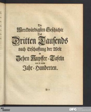 Die Merckwürdigsten Geschichte Des Dritten Tausends nach Erschaffung der Welt in Zehen Kupffer-Tafeln von so vielen Jahr-Hunderten.