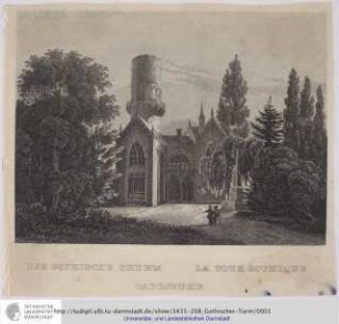 Der Gothische Thurm in Carlsruhe [Bildliche Darstellung] = La Tour gothique a Carlsruhe