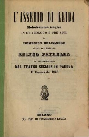 L' assedio di Leida : melodramma tragico in un prologo e tre atti ; da rappresentarsi nel Teatro Sociale in Padova il carnevale 1863