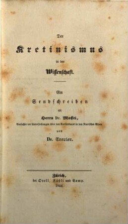 Der Kretenismus in der Wissenschaft : ein Sendschreiben an Herrn Dr. Maffei, Verf. der "Untersuchung über den Kretinismus in den Norischen Alpen"