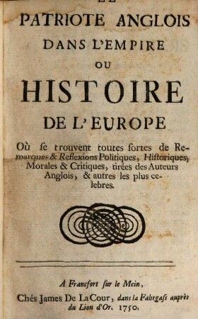 Le patriote anglois dans l'Empire ou histoire de l'Europe. 1750