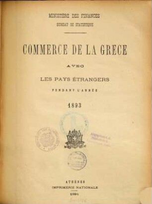 Emporion tēs Hellados meta tōn xenōn epikrateiōn : kata to etos ... = Commerce de la Grèce avec le pays étrangers. 1893 (1894)