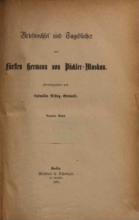 Briefwechsel und Tagebücher des Fürsten Hermann von Pückler-Muskau : aus dem Nachlaß des Fürsten Pückler-Muskau, 9. Band. Briefwechsel und Tagebücher des Fürsten Hermann von Pückler-Muskau