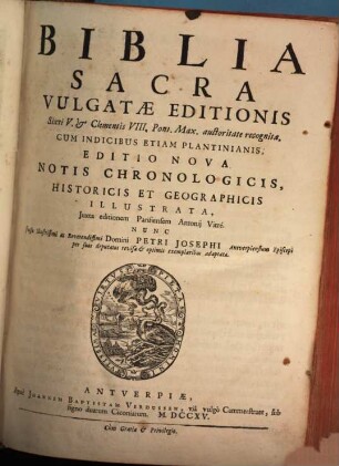Biblia Sacra : Vulgatae editionis Sixti V. & Clementis VIII. ... recognitae, cum indicibus etiam Plantinianis, editio nova, notis chronologicis, historicis et geographicis illustrata iuxta editionem Parisiensem Antonii Vitré, 1