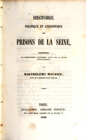 Histoire politique et anecdotique des prisons de la Seine : contenant des renseignements entièrement inédits sur la periode révolutionnaire