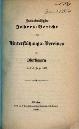 Jahres-Bericht des Unterstützungs-Vereines für Oberbayern : für das Jahr ... 32. 1869 (1870)