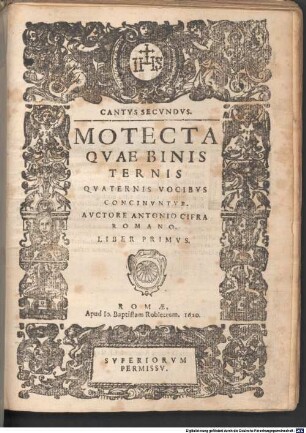 MOTECTA QVAE BINIS TERNIS QVATERNIS VOCIBVS CONCINVNTVR. AVCTORE ANTONIO CIFRA ROMANO. LIBER PRIMVS