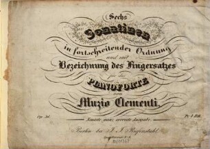 Sechs Sonatinen in fortschreitender Ordnung und mit Bezeichnung des Fingersatzes für das Pianoforte : op. 36