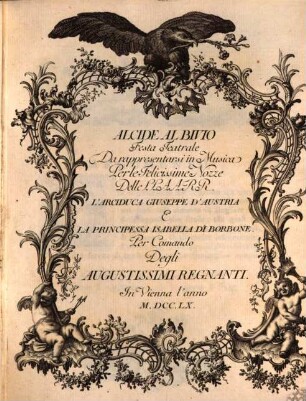 Alcide Al Bivio : Festa Teatrale Da rappresentarsi in Musica Perle Felicissime Nozze Delle L.L. A.A. R.R. l'Archiduca Giuseppe d'Austria E La Principessa Elisabetta Di Borbone