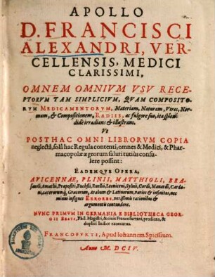 Apollo Francisci Alexandri : omnem omnium usu receptorum tam simplicium quam compositorum medicamentorum materiam, naturam, vires, normam et compositionem radiis ac fulgare suo ita splendide irradians et illustrans