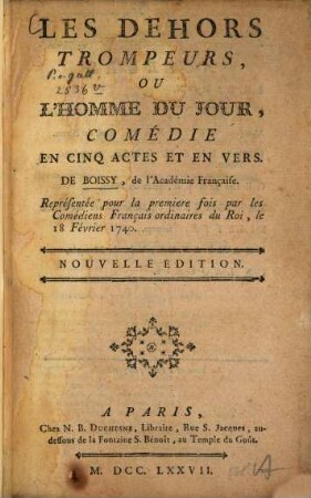 Les dehors trompeurs ou l'homme du jour : comédie en cinq actes et en vers