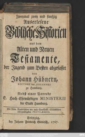 Zweymal zwey und funfzig Auserlesene Biblische Historien aus dem Alten und Neuen Testamente