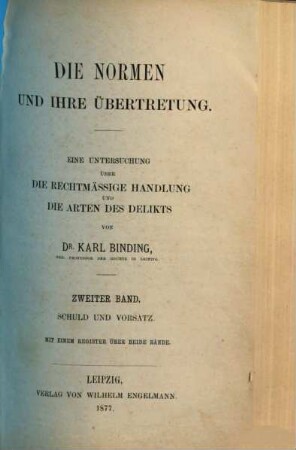 Die Normen und ihre Übertretung : eine Untersuchung über die rechtmäßige Handlung und die Arten des Delikts, 2. Schuld und Vorsatz
