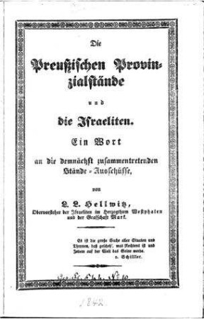 Die preußischen Provinzialstände und die Israeliten : ein Wort an die demnächst zusammentretenden Stände-Ausschüsse / von L. L. Hellwitz