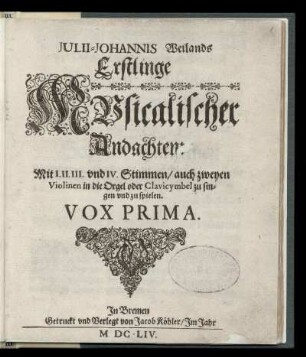 Erstlinge musicalischer Andachten ... Vox Prima