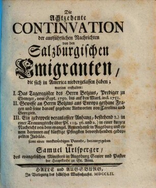 Der ausführlichen Nachrichten Von der Königlich-Groß-Britannischen Colonie Saltzburgischer Emigranten in America ... Theil. 18. Continuation 18