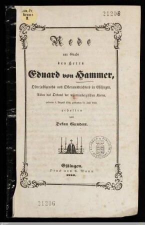 Rede am Grabe des Herrn Eduard von Hammer, Oberjustizraths und Oberamtsrichters in Eßlingen, Ritter des Ordens der württembergischen Krone : geboren 1. August 1793, gestorben 21. Juli 1850