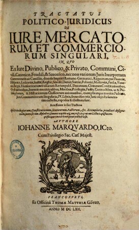 Tractatus politico-juridicus de iure mercatorum et commerciorum singulari, [1]