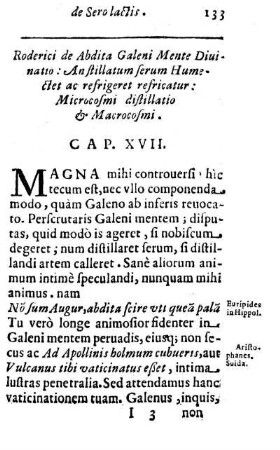 Roderici de Abdita Galeni Mente Diuinatio: Anstillatum serum Humectet ac refrigeret refricatur: Microcosmi distillatio & Macrocosmi. Cap. XVII.