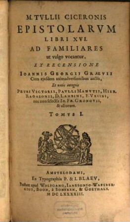 M. Tvllii Ciceronis Epistolarvm Libri XVI. Ad Familiares : ut vulgo vocantur, 1