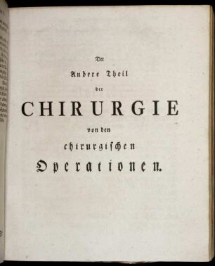 Der Andere Theil der Chirurgie von den chirurgischen Operationen.