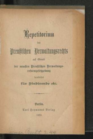 Repetitorium des Preußischen Verwaltungsrechts auf Grund der neuesten Preußischen Verwaltungsreformgesetzgebung : bearbeitet für Studirende etc.
