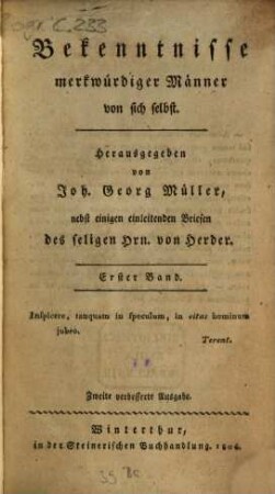 Bekenntnisse merkwürdiger Männer von sich selbst : nebst einigen einleitenden Briefen des seligen Hrn. von Herder. 1. 1806 = 2. Aufl.