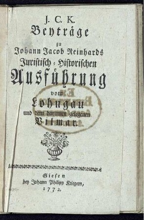 Beyträge zu Johann Jacob Reinhards Juristisch-Historischen Ausführung vom Lohngau und dem darinnen gelegenen Vilmar