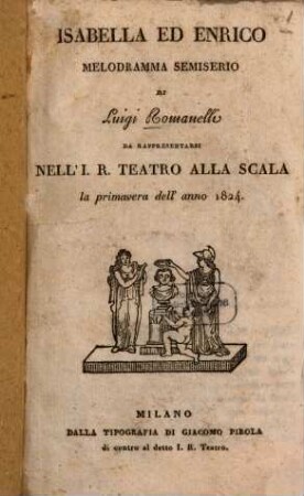 Isabella ed Enrico : melodramma semiserio ... da rappresentarsi nell' I. R. Teatro alla Scala la primavera dell'anno 1824
