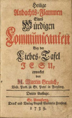 Heilige Andachts-Flammen Eines Würdigen Communikanten Bey der Liebes-Tafel Jesu