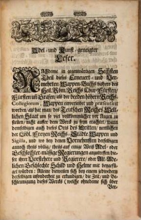 Des Erneuert und Vermehrten Wappen-Buchs Neuer und Sechster Theil : Darinnen Der Römisch Kayserl. Röm. Königlichen Majestät, ... regierender Herren Chur-Fürsten, ... Der Löbl. Freyen Reichs-Stätte, ... Heut zu Tag gebräuchliche Wappen, Insigna, Sigilla, und Ehren-Kleinodien zu finden und anzutreffen
