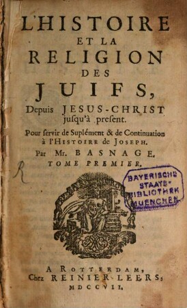 L' histoire et la religion des Juifs depuis Jesus-Christ jusqu'à present, 1
