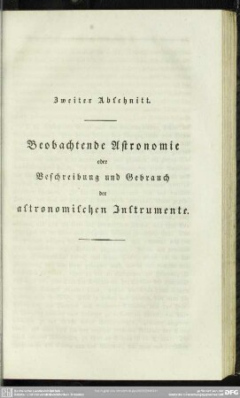 Zweiter Abschnitt. Beobachtende Astronomie oder Beschreibung und Gebrauch der astronomischen Instrumente