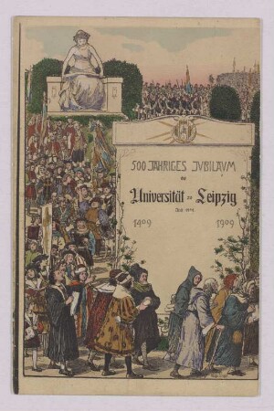 500 jähriges Jubliäum der Universität zu Leipzig. Juli 1909 [Künstlerkarte z. 500 jähr. Jubiläum der Universität Leipzig.]