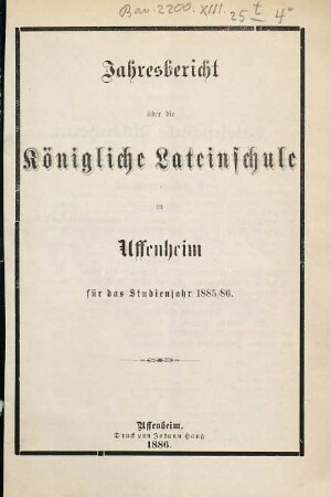 Jahresbericht über die Königliche Lateinschule in Uffenheim für das Schuljahr .... 1885/86