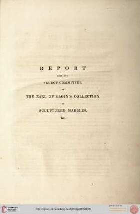 Report from the select committee on the Earl of Elgin's collection of sculptured marbles