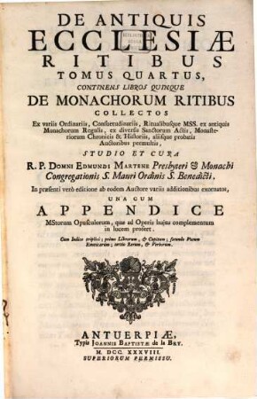 De Antiquis Ecclesiae Ritibus Libri : Ex variis insigniorum Ecclesiarum Pontificalibus, Sacramentariis, Missalibus, Breviariis ... Collecti Atque Exornati. 4, Continens Libros Quinque De Monachorum Ritibus