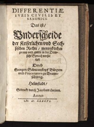 Differentiae ivris civilis et Saxonici, das ist Underscheide der Keiserlichen und Sechsischen Rechte : das ist Underscheide der Keiserlichen und Sechsischen Rechte ...
