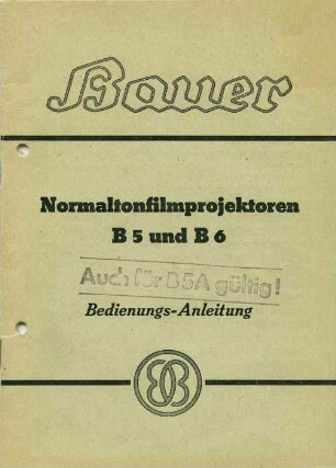 Bedienungsanleitung Bauer Normalfilmprojektoren B 5 und B 6