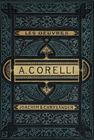 Les oeuvres de Arcangelo Corelli, 4/5. Op. 6. Concerti grossi con duoi violini, e violoncello di concertino obligati, e duoi altri violini, viola e basso di concerto grosso ad arbitrio che si potranno radoppiare ; in Roma 1712
